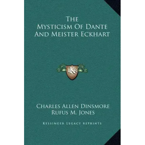The Mysticism of Dante and Meister Eckhart