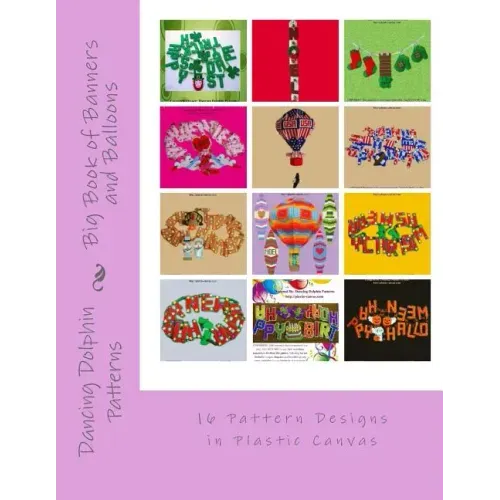 Big Book of Banners and Balloons: 16 Pattern Designs in Plastic Canvas