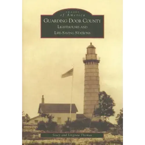 Guarding Door County: Lighthouses and Life-Saving Stations