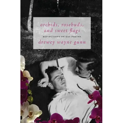 Orchids, Rosebuds, and Sweet Flags: Reflections on Gay Poetry