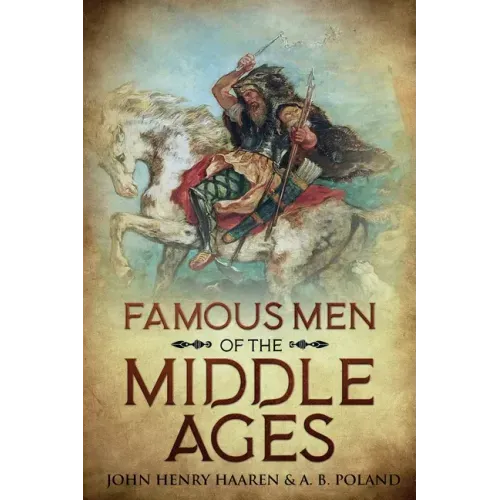 Famous Men of the Middle Ages: Annotated