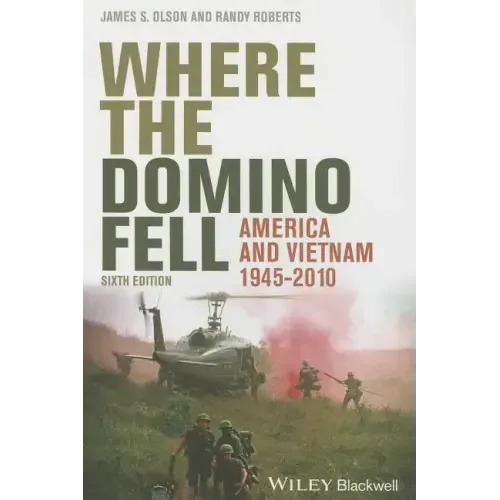 Where the Domino Fell: America and Vietnam 1945 - 2010