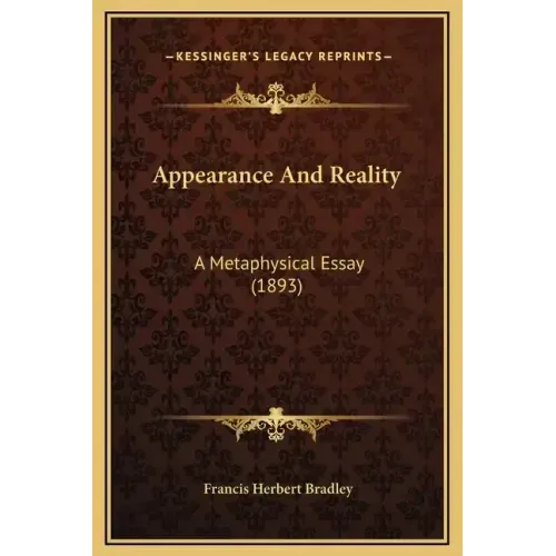 Appearance and Reality: A Metaphysical Essay (1893)