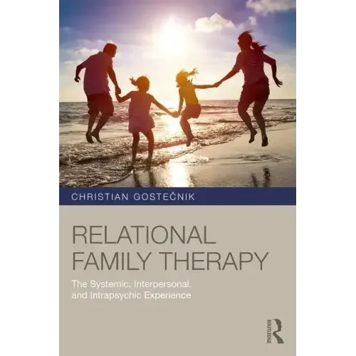 Relational Family Therapy: The Systemic, Interpersonal, and Intrapsychic Experience