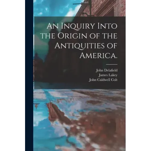 An Inquiry Into the Origin of the Antiquities of America.