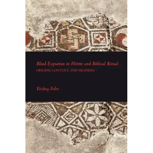 Blood Expiation in Hittite and Biblical Ritual
