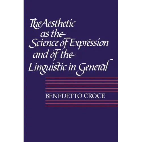 The Aesthetic as the Science of Expression and of the Linguistic in General, Part 1, Theory
