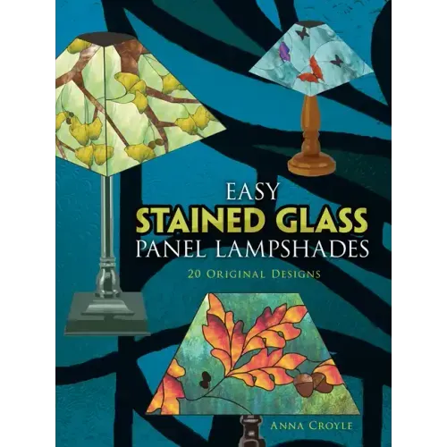 Easy Stained Glass Panel Lampshades: 20 Original Designs
