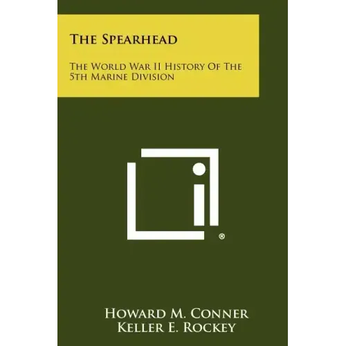 The Spearhead: The World War II History Of The 5th Marine Division