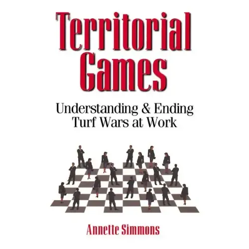 Territorial Games: Understanding and Ending Turf Wars at Work