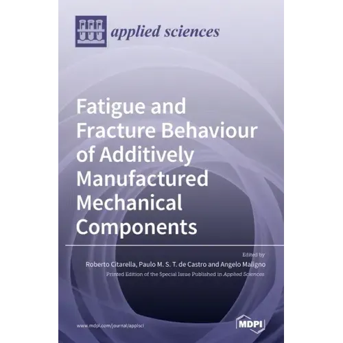 Fatigue and Fracture Behaviour of Additively Manufactured Mechanical Components