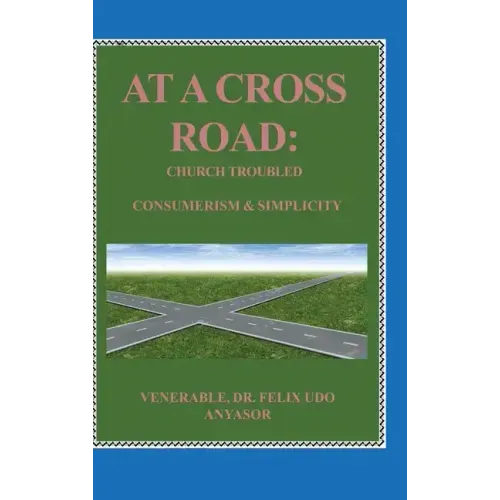 At A Cross Road: Church Troubled: Consumerism & Simplicity