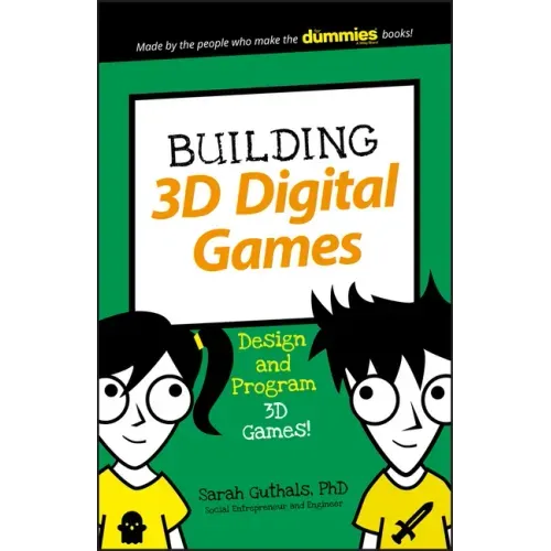 Building 3D Digital Games: Design and Program 3D Games