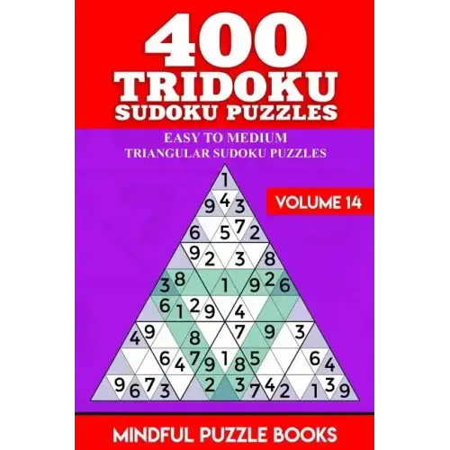400 Tridoku Sudoku Puzzles: Easy to Medium Triangular Sudoku Puzzles