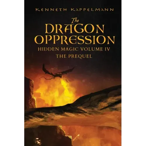 The Dragon Oppression: Hidden Magic Volume IV - The Prequel