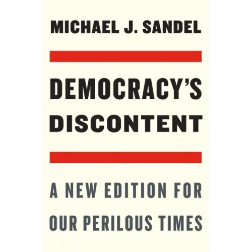 Democracy's Discontent: A New Edition for Our Perilous Times