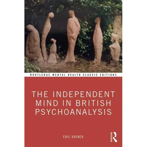 The Independent Mind in British Psychoanalysis