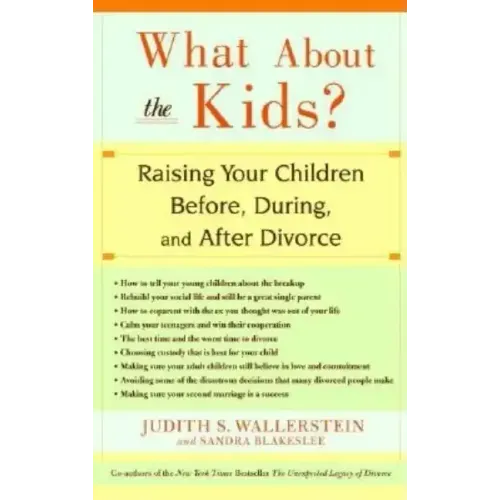 What about the Kids?: Raising Your Children Before, During, and After Divorce