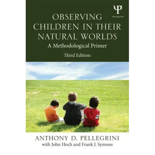 Observing Children in Their Natural Worlds: A Methodological Primer, Third Edition