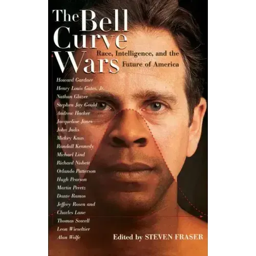 The Bell Curve Wars: Race, Intelligence, and the Future of America