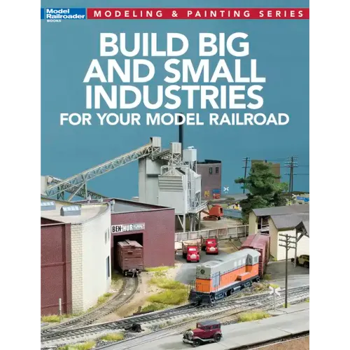 Build Big and Small Industries for Your Model Railroad