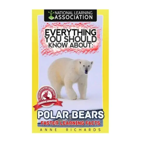 Everything You Should Know About: Polar Bears Faster Learning Facts