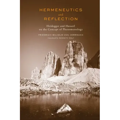 Hermeneutics and Reflection: Heidegger and Husserl on the Concept of Phenomenology