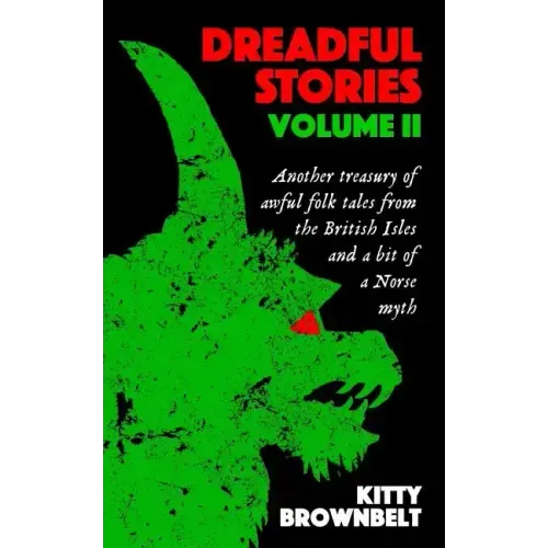 Dreadful Stories Volume II: Another treasury of awful folk tales from the British Isles and a bit of a Norse myth