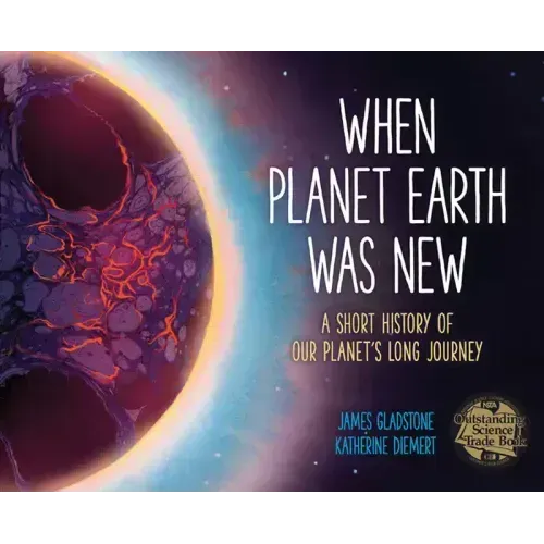 When Planet Earth Was New: A Short History of Our Planet's Long Journey