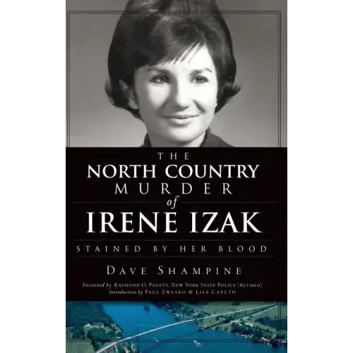 The North Country Murder of Irene Izak: Stained by Her Blood