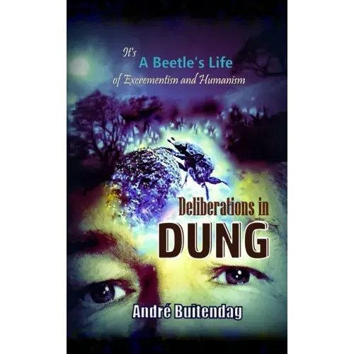 Deliberations in DUNG: It's a Beetles Life of Excrementism and Humanism