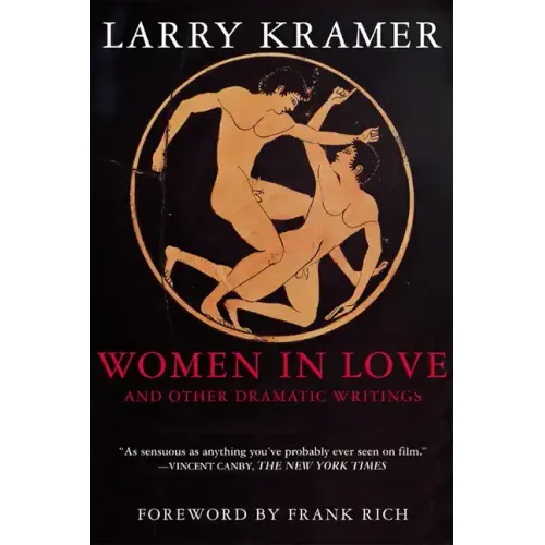 Women in Love and Other Dramatic Writings: Women in Love, Sissies' Scrapbook, a Minor Dark Age, Just Say No, the Farce in Just Saying No