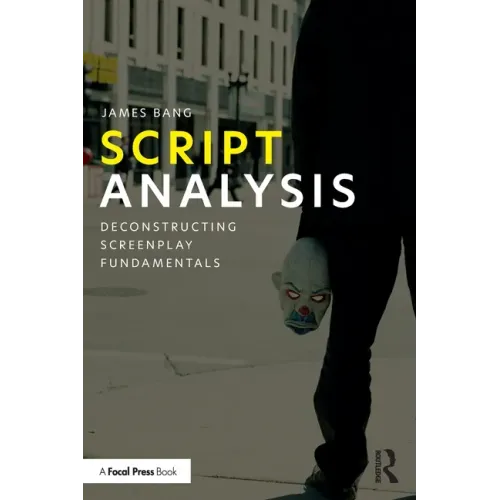 Script Analysis: Deconstructing Screenplay Fundamentals