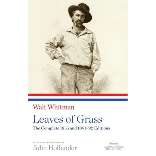 Leaves of Grass: The Complete 1855 and 1891-92 Editions: A Library of America Paperback Classic
