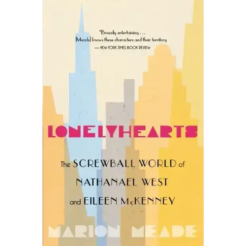 Lonelyhearts: The Screwball World of Nathanael West and Eileen McKenney