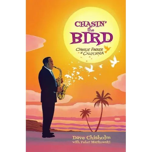 Chasin' the Bird: A Charlie Parker Graphic Novel