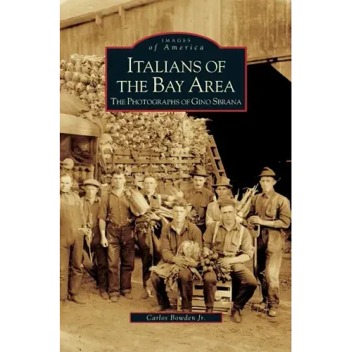 Italians of the Bay Area: The Photographs of Gino Sbrana