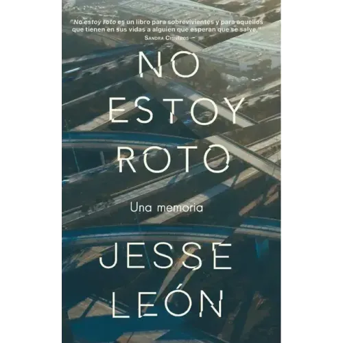 No Estoy Roto: Una Memoria / I'm Not Broken: A Memoir
