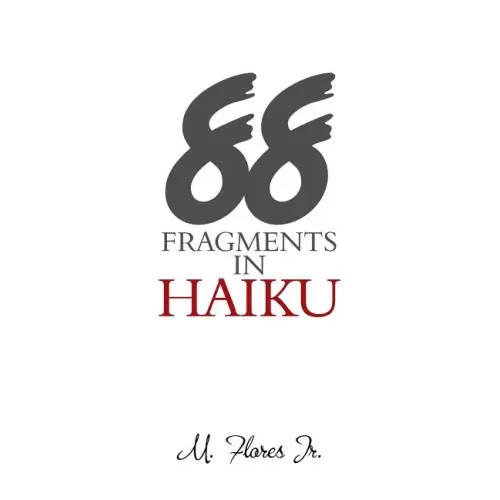 88 Fragments in Haiku