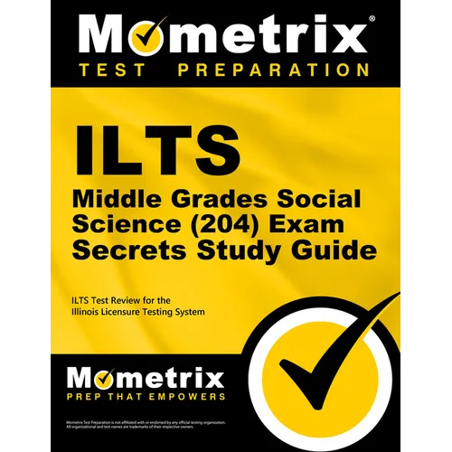 ILTS Middle Grades Social Science (204) Exam Secrets Study Guide: ILTS Test Review for the Illinois Licensure Testing System