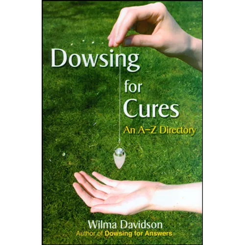 Dowsing for Cures: An A-Z Directory