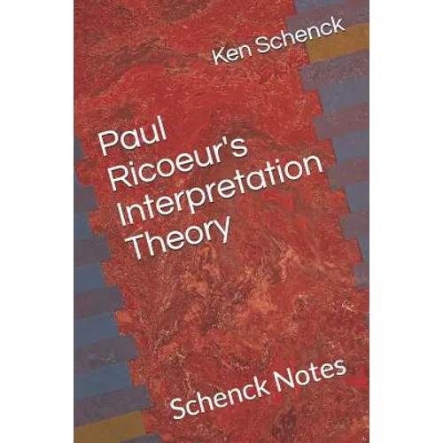 Paul Ricoeur's Interpretation Theory: Schenck Notes