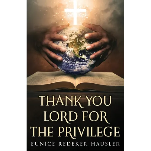 Thank You Lord for the Privilege