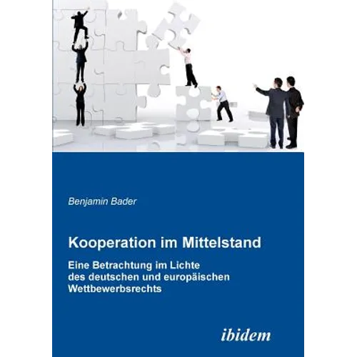 Kooperation im Mittelstand. Eine Betrachtung im Lichte des deutschen und europäischen Wettbewerbsrecht
