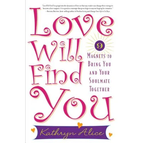 Love Will Find You: 9 Magnets to Bring You and Your Soulmate Together