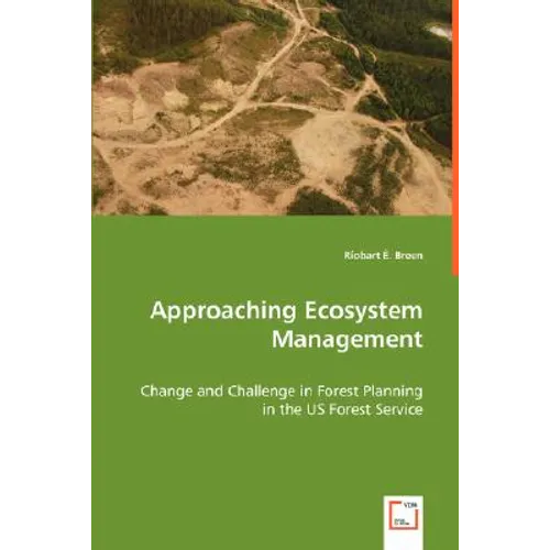 Approaching Ecosystem Management - Change and Challenge in Forest Planning in the US Forest Service