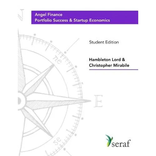 Angel Investing Course - Portfolio Success and Startup Economics: Angel Finance - Student Edition