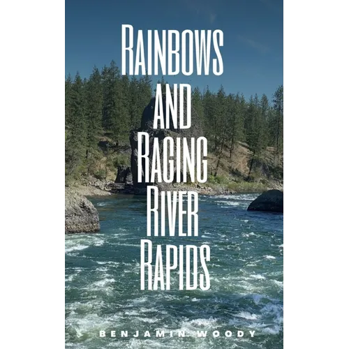 Rainbows and Raging River Rapids
