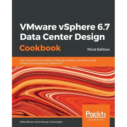 VMware vSphere 6.7 Data Center Design Cookbook - Third Edition