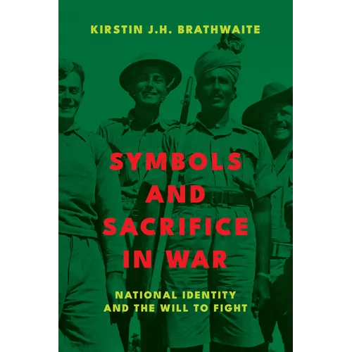 Symbols and Sacrifice in War: National Identity and the Will to Fight